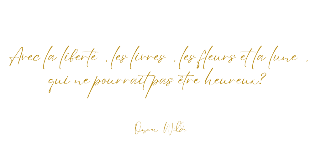 Avec la liberté, les livres, les fleurs et la lune, qui ne pourrait pas être heureux?